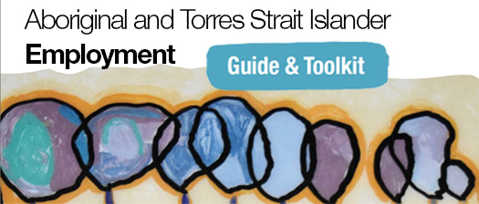 Banner reads: Aboriginal and Torres Strait Islander Employment Guide and Toolkit